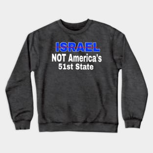 Israel 🚫 America's 51st State - Front Crewneck Sweatshirt